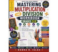 mastering multiplication and division Workbook Grades 3-5: Build Fact Fluency • Master Multi-Digit Computation • Solve Word Problems with Confidence.
