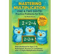 Mastering Multiplication (One&Two Digits) Practice Problems for Kids: Math Workbook for Ages 7-10 : Build Speed, Accuracy & Confidence with 1-2 Digits Multiplication Practice