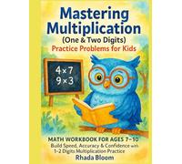 Mastering Multiplication (One&Two Digits) Practice Problems for Kids: Math Workbook for Ages 7-10 : Build Speed, Accuracy & Confidence with 1-2 Digits Multiplication Practice