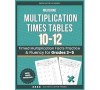Mastering Multiplication Times Tables 10-12: Timed Multiplication Facts Practice & Fluency for Grades 3-5