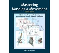 Mastering Muscles and Movement: A Brain-Friendly System for Learning Musculoskeletal Anatomy and Basic Kinesiology