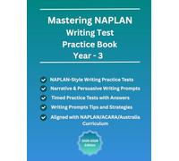 Mastering NAPLAN Writing Test Practice Book For Year-3 (Ages 8-9), NAPLAN-Style Writing Practice Tests(Narrative and Persuasive Writing Prompts with ... Based on NAPLAN/ACARA/Australia Curriculum