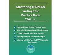 Mastering NAPLAN Writing Test Practice Book For Year-5 (Ages 10-11), NAPLAN-Style Writing Practice Tests(Narrative and Persuasive Writing Prompts with ... Based on NAPLAN/ACARA/Australia Curriculum