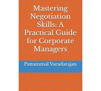 Mastering Negotiation Skills: A Practical Guide For Corporate Managers (Essentials Of Entrepreneurial Skills)