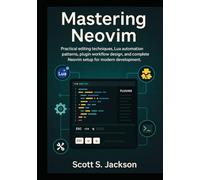 Mastering Neovim: Practical editing techniques, Lua automation patterns, plugin workflow design, and complete Neovim setup for modern development.