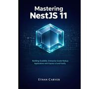 Mastering NestJS 11: Building Scalable, Enterprise-Grade Node.js Applications with Express v5 and Fastify