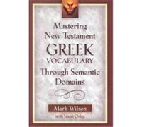 Mastering New Testament Greek Vocabulary Through Semantic Domains Mark Wilson (Auteur)