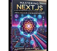 Mastering Next.js: The Ultimate Guide to High-Performance, Scalable Web, AI & Blockchain Applications