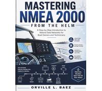 Mastering NMEA 2000 from the Helm: A Step-by-Step Introduction to Marine Data Networks for Boat Owners and Technicians