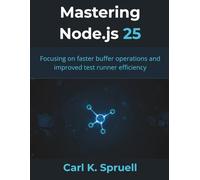 Mastering Node.js 25: Focusing on faster buffer operations and improved test runner efficiency
