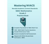 Mastering NVACS (Nevada Academic Content Standards) SBAC Mathematics Grade 3, Practice Book, 500+ Practice Questions with Answers, Performance Tasks, ... Measurement, Geometry, Data, Probability)