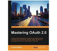 Mastering Oauth 2.0