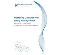 Mastering Occupational Risk Management: A Practical Guide to Safety Risk Management for Lower Risk Businesses