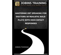 Mastering OET Speaking for Doctors: 50 Realistic Role-Plays with High-Impact Responses"
