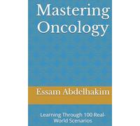 Mastering Oncology: Learning Through 100 Real-World Scenarios