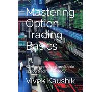 Mastering Option Trading Basics: With my personal profitable option trading strategy