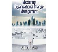Mastering Organizational Change Management - [Livre en VO] Barbara A Davis (Auteur)
