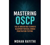 Mastering OSCP: The AI Driven Red Teamer's Blueprint for Real-World Penetration Testing