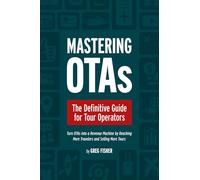 Mastering OTAs: The Definitive Guide for Tour Operators