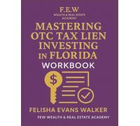 Mastering OTC Tax Lien Investing In Florida: A Step-by-Step Wealth Guide to Mastering Over-the-Counter Tax Lien Investing in Florida