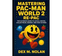 Mastering Pac-Man World 2 Re-Pac: The Ultimate Guide to Levels, Moves, Collectibles, Bosses, and High Scores