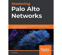 Mastering Palo Alto Networks
