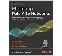 Mastering Palo Alto Networks - Second Edition