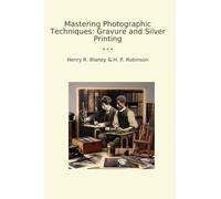 Mastering Photographic Techniques: Gravure and Silver Printing