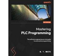 Mastering PLC Programming: The software engineering survival guide to automation programming