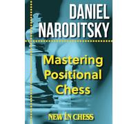Mastering Positional Chess: Practical Lessons of a Junior World Champion