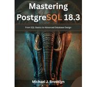 Mastering PostgreSQL 18.3: From SQL Basics to Advanced Database Design