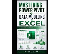MASTERING POWER PIVOT & DATA MODELING IN EXCEL: From Relational Tables to Enterprise BI No SQL Needed