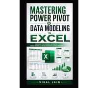 MASTERING POWER PIVOT & DATA MODELING IN EXCEL: From Relational Tables to Enterprise BI No SQL Needed