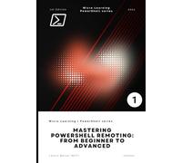 Mastering PowerShell Remoting: From Beginner to Advanced