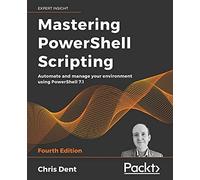 Mastering Powershell Scripting - Fourth Edition