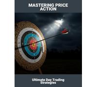 Mastering Price Action: Ultimate Day Trading Strategies