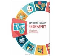 Mastering Primary Geography by Whitehouse & Sarah University of the West of England & UK Sarah Whitehouse , Anthony Barlow (Auteur)