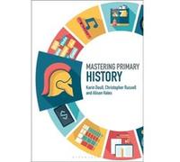 Mastering Primary History by Alison Hales Doull, Karin (University of Roehampton, UK) Russell, Christopher (Edge Hill University, UK) Hales, Alison (University of Greenwich, UK) (Auteur)