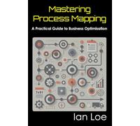 Mastering Process Mapping: A Practical Guide to Business Optimisation