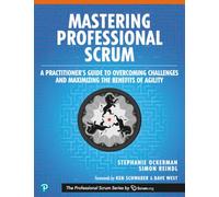 Maîtriser Professional Scrum – Guide du praticien pour surmonter les défis et maximiser l'agilité