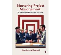 Mastering Project Management: A Practical Guide to Success