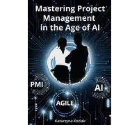 Mastering Project Management In The Age Of Ai
