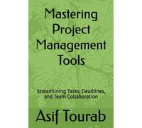 Mastering Project Management Tools: Streamlining Tasks, Deadlines, And Team Collaboration