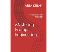 Mastering Prompt Engineering: A Complete Guide to Effective AI Interaction
