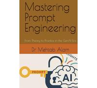Mastering Prompt Engineering: From Theory to Practice in the GenAI Era