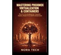 Mastering Proxmox Virtualization & Containers: The All-in-One Handbook for Production Clusters, Nested Virt & GitOps Infrastructure