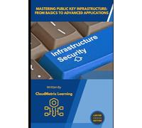 Mastering Public Key Infrastructure: From Basics to Advanced Applications