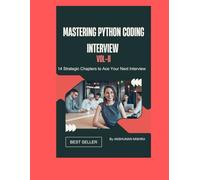 Mastering Python Coding Interview VOL-II: 14 Strategic Chapters to Ace Your Next Interview TOTAL 2 VOLUME VOL1 & VOL2 (Chapter 1 To 14)