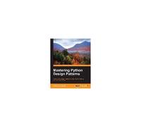 Mastering Python Design Patterns