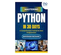 Mastering Python in 30 Day: A Comprehensive Tutorial for New Programmers